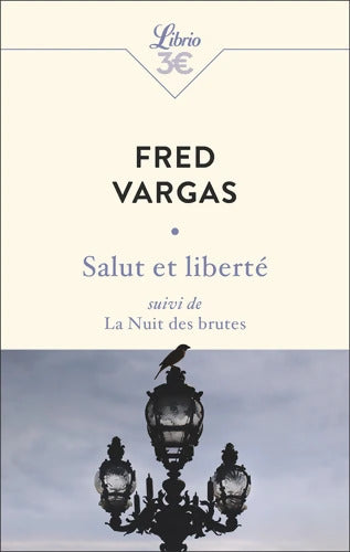 Salut et liberté suivi de La Nuit des brutes - Fred Vargas - Livre