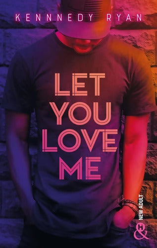 Let You Love Me : Un roman New Adult intense et passionné dans le milieu du hip hop - Kennedy Ryan - Livre