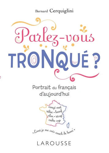 Parlez-vous tronqué ? - Bernard Cerquiglini - Livre