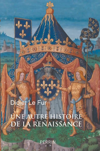 Une autre histoire de la Renaissance - Didier Le Fur - Livre