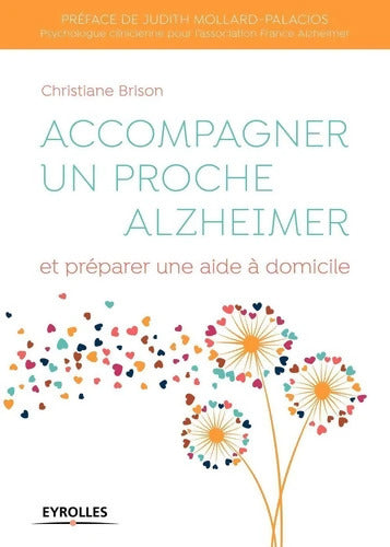 Accompagner un proche Alzheimer : Et préparer une aide à domicile - Christiane Brison - Livre
