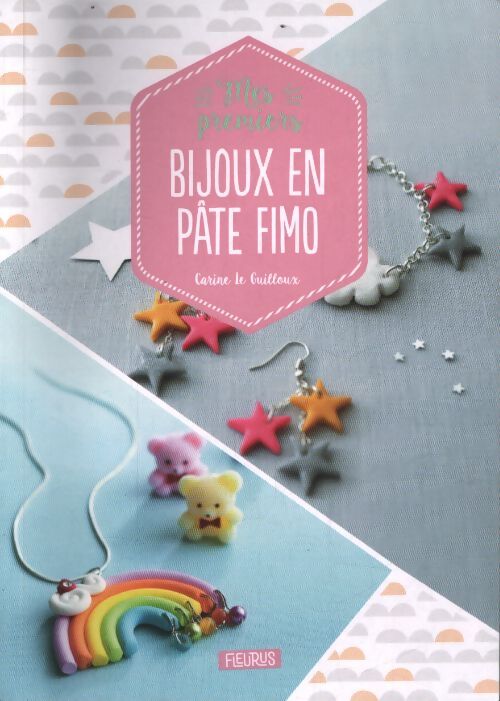 Mes premiers bijoux en pâte fimo - Carine Le Guilloux - Livre