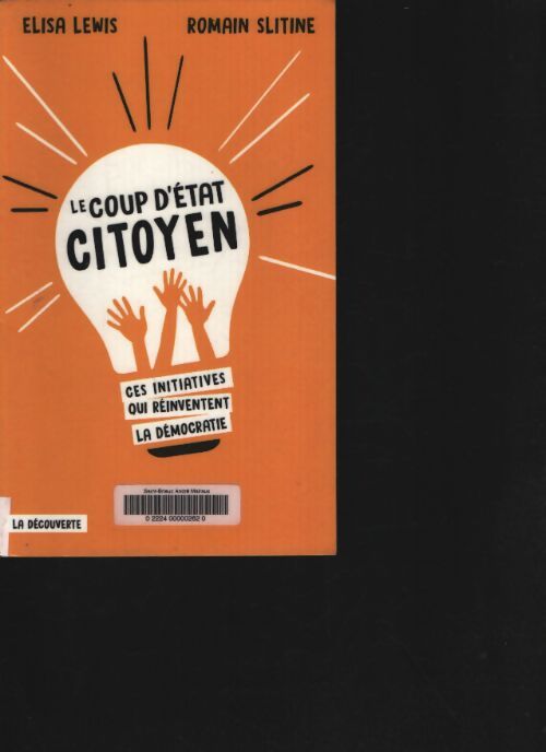 Le coup d'état citoyen : Ces initiatives qui réinventent la démocratie - Elisa Lewis - Livre