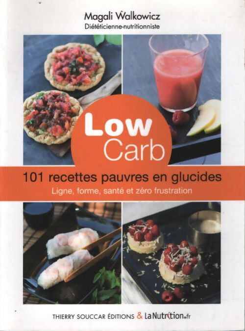 Low carb. 101 recettes pauvres en glucides - Magali Walkowicz - Livre