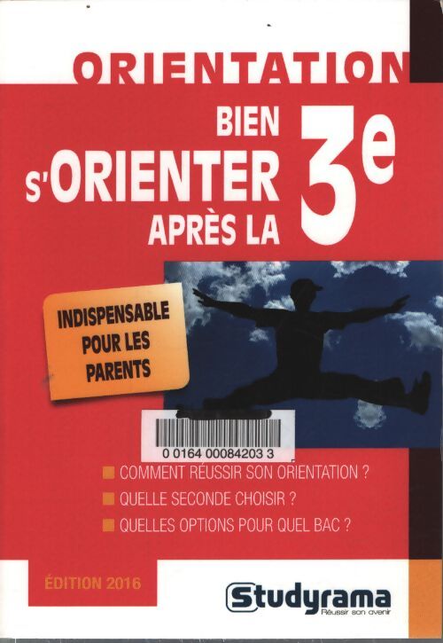 Bien s'orienter après la troisième 2016 : Indispensable pour les parents - Collectif - Livre