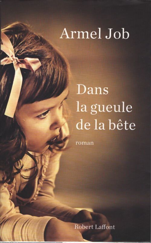 Dans la gueule de la bête - Armel Job - Livre