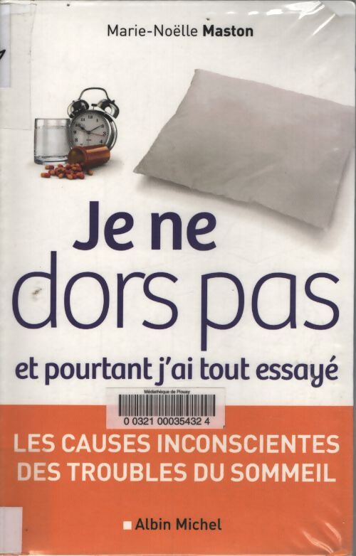 Je ne dors pas et pourtant j'ai tout essayé : Les causes inconscientes des troubles du sommeil - Marie-Noëlle Maston - Livre