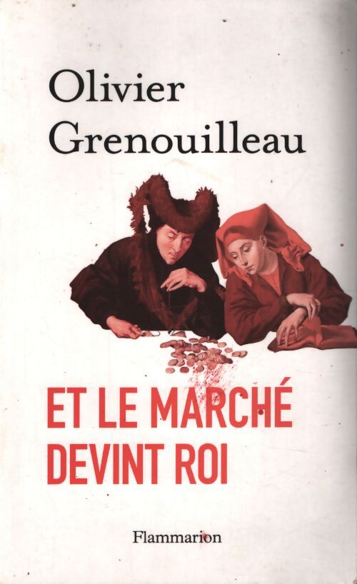 Et le marché devint roi - Olivier Grenouilleau - Livre