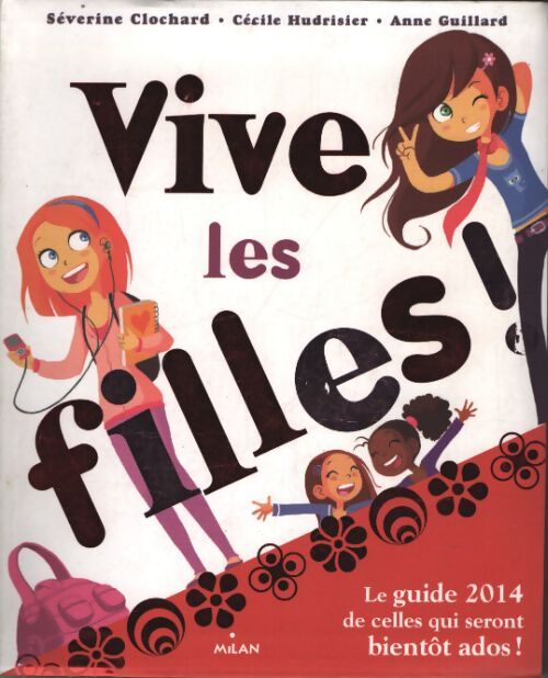 Vive les filles ! : Le guide de celles qui seront bientôt ados ! - Séverine Clochard - Livre