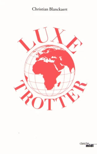 Luxe Trotter - Christian Blanckaert - Livre