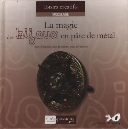 La magie des bijoux en pate de métal - Sabine Alienor Singery - Livre