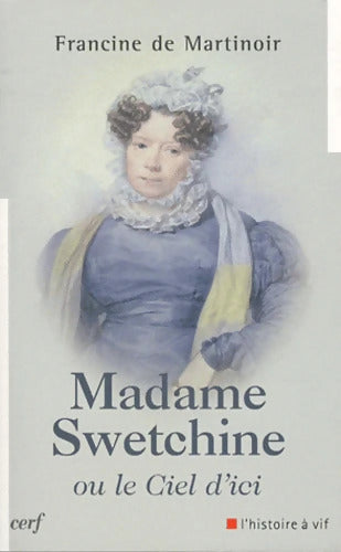 Madame Swetchine ou le Ciel d'ici - Francine De Martinoir - Livre