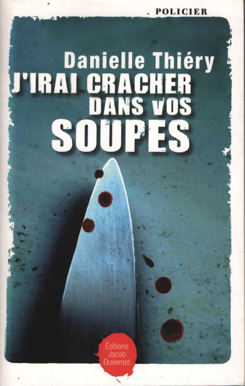 J'irai cracher dans vos soupes - Danielle Thiery - Livre