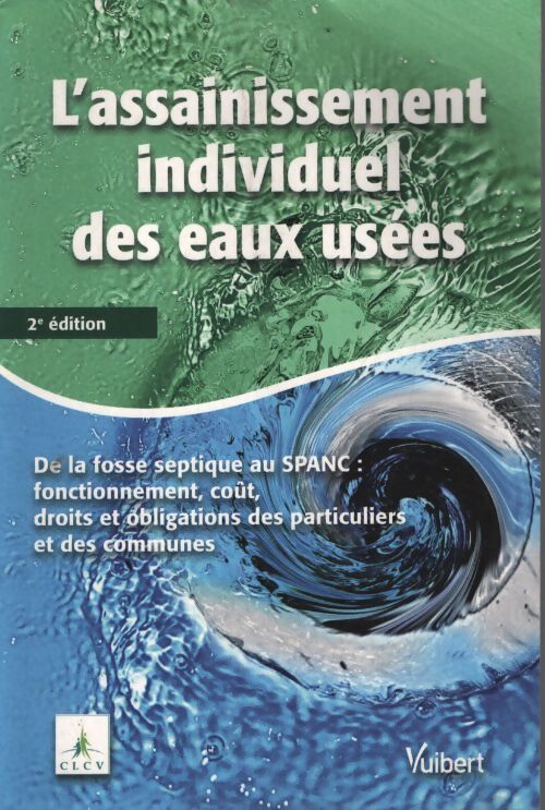 L'assainissement individuel des eaux usées - CLCV - Livre