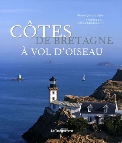 COTES DE Bretagne A VOL D'OISEAU - Lebrun Dominique - Livre