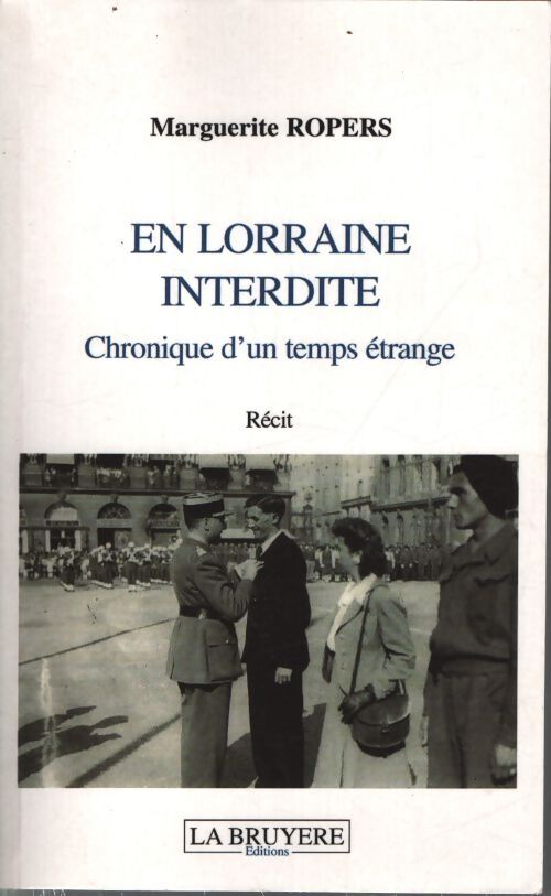 En Lorraine interdite : Chronique d'un temps étrange - Marguerite Ropers - Livre