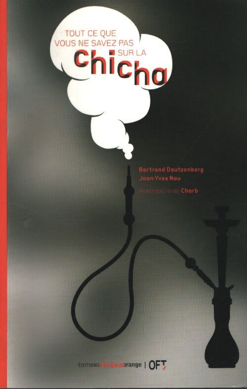 Tout ce que vous ne savez pas sur la chicha - Bertrand Dautzenberg - Livre