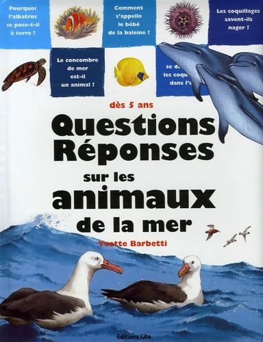 Questions Réponses sur les animaux de la mer : Documentaire - Dès 5 ans - Yvette Barbetti - Livre