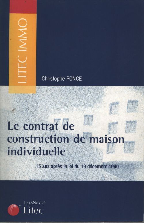 Le contrat de construction de maison individuelle - Christophe Ponce - Livre