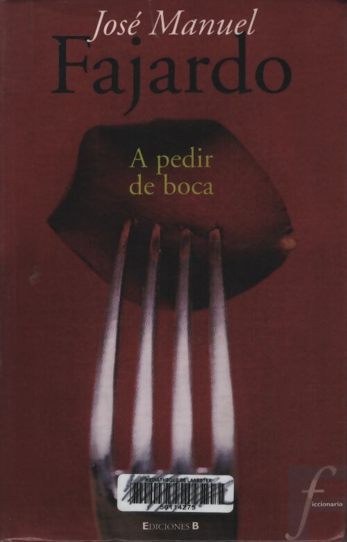 A pedir de boca / to ask from mouth - Jose Manuel Fajardo Gonzalez - Livre