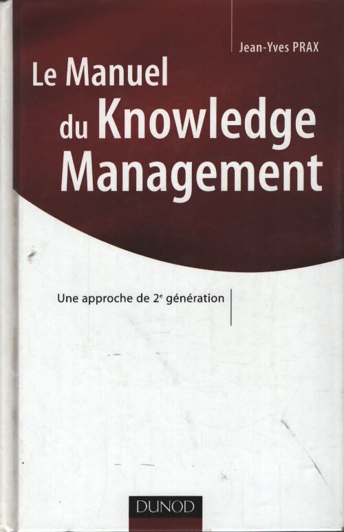 Le manuel du knowledge management : Une approche de 2e génération - Jean-Yves Prax - Livre