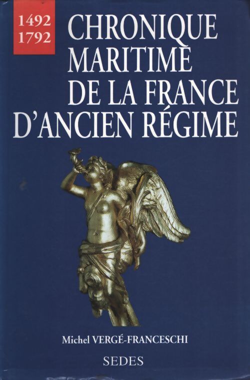 Chronique maritime de la France d'ancien régime : 1492-1792 - Michel Vergé-Franceschi - Livre