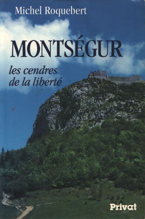 Montségur : Les cendres de la liberté - Michel Roquebert - Livre