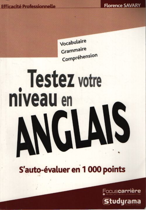 Testez votre niveau en anglais : S'auto-évaluer en 1000 points - Florence Savary - Livre