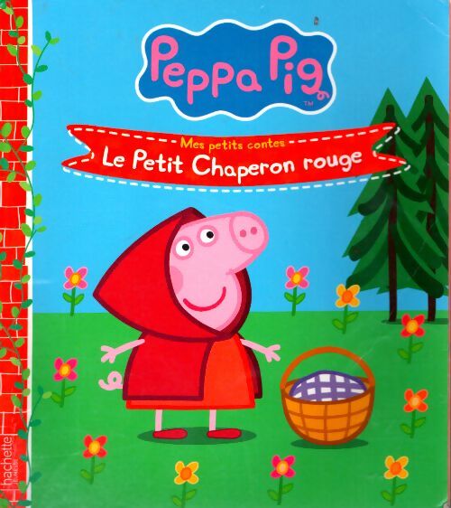 Peppa pig - mes petits contes - le petit chaperon rouge - Neville Astley - Livre