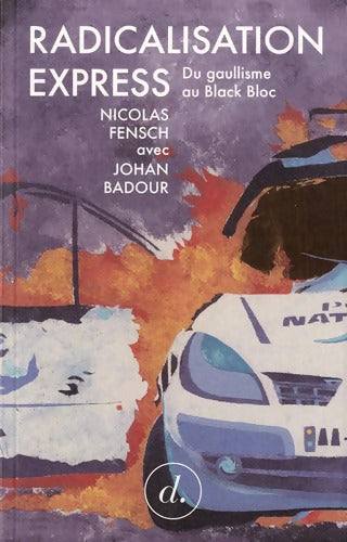 Radicalisation express - Nicolas Fensch - Livre