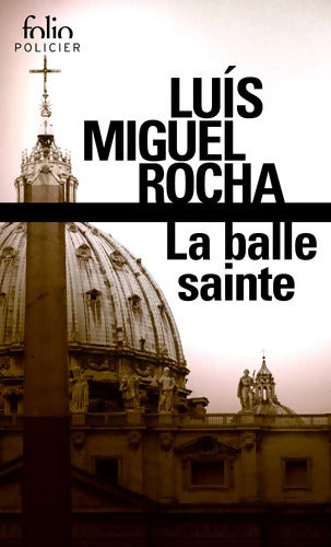 Complots au Vatican II : La balle sainte - Luis Miguel Rocha - Livre