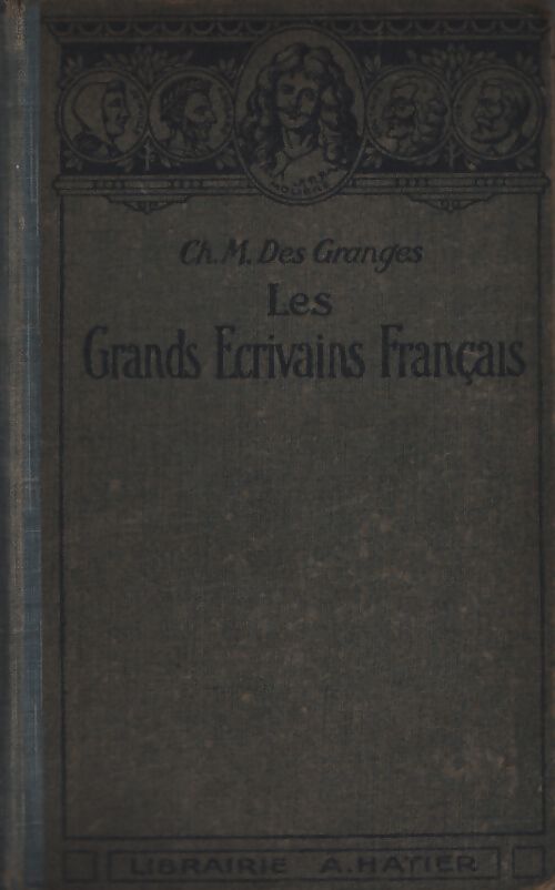 Les grands écrivains français des origines à nos jours - Charles-Marc Des Granges - Livre