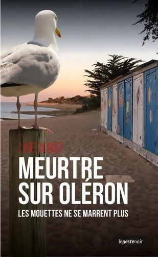 Meurtre sur Oléron - les mouettes ne se marrent plus - Line Dubief - Livre