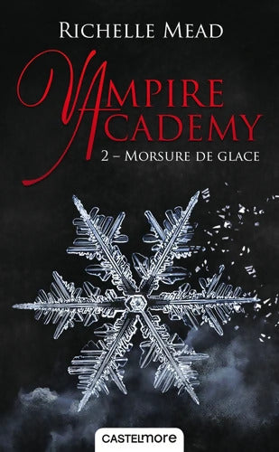 VAMPIRE ACADEMY Tome II : Morsure de glace : Vampire Academy Tome II : - Richelle Mead - Livre
