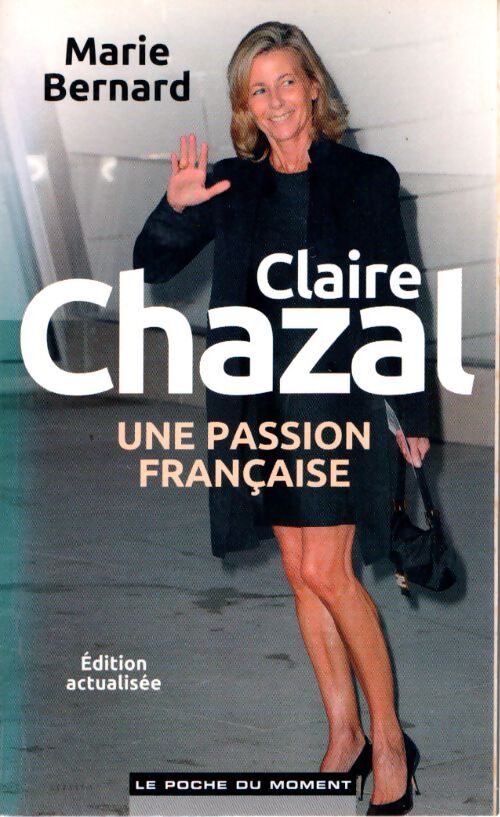 Claire chazal une passion française - Marie Bernard - Livre