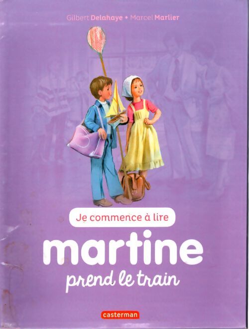 Martine prend le train : Ne2016 - Gilbert Delahaye - Livre