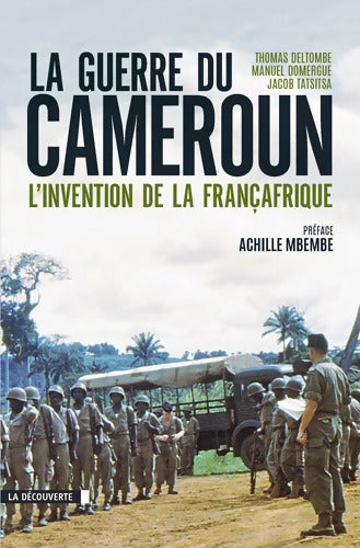 La guerre du Cameroun : L'invention de la Françafrique - Thomas Deltombe - Livre