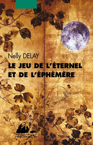Le jeu de l'éternel et de l'éphémère - Nelly Delay - Livre