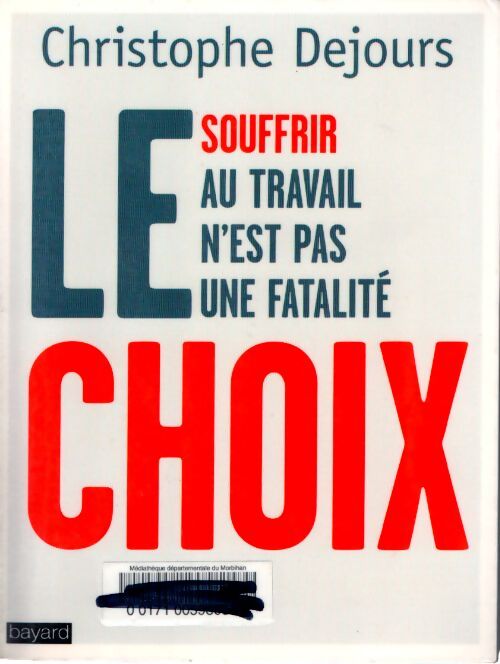 Le choix : Souffrir au travail n'est pas une fatalité - Christophe Dejours - Livre