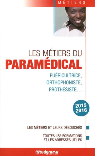 Les métiers du paramédical : Les métiers et leurs débouchés - Collectif - Livre