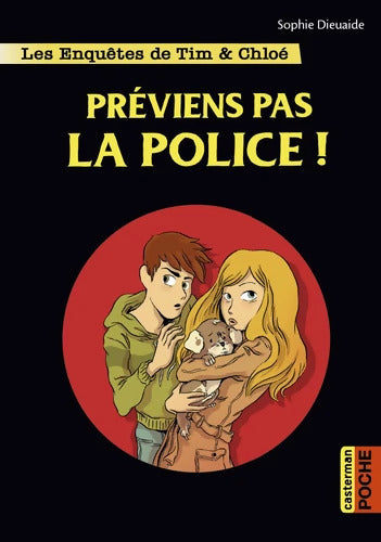 Les enquêtes de Tim et Chloé : Préviens pas la police ! - Sophie Dieuaide - Livre