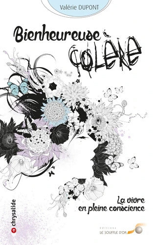 Bienheureuse colère : La vivre en pleine conscience - Valérie Dupont - Livre
