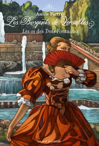 Les bosquets de Versailles Tome III : Les os des trois fontaines - Annie Pietri - Livre