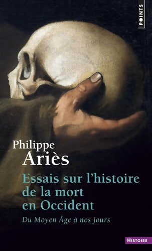 Essais sur l'histoire de la mort en Occident : Du Moyen Âge à nos jours - Philippe Ariès - Livre