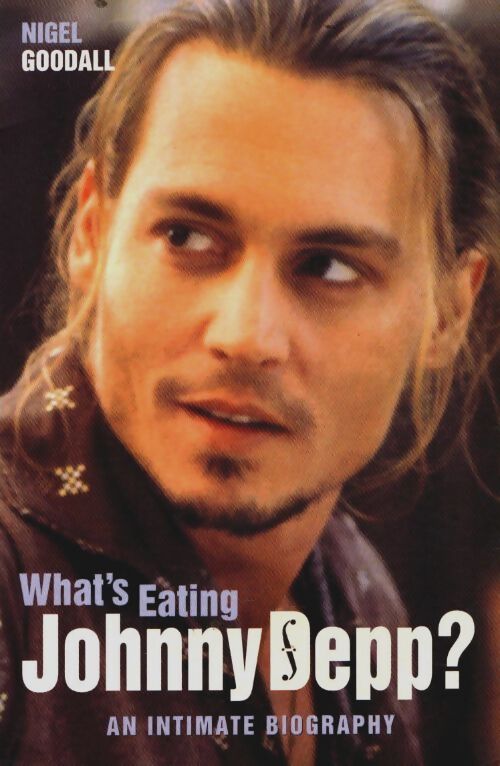 What's eating johnny depp : An intimate biography - Nigel Goodall - Livre