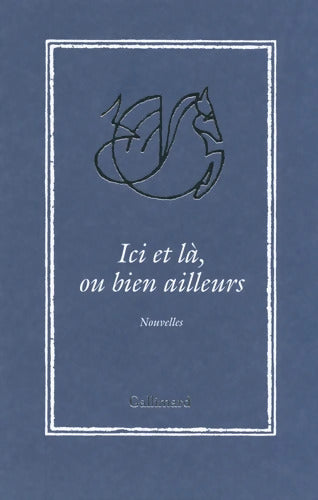 Ici et là ou bien ailleurs - David Foenkinos - Livre
