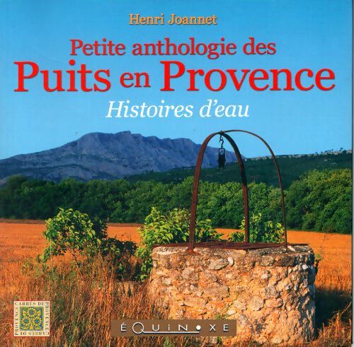 Petite anthologie des puits en Provence : Histoires d'eau - Henri Joannet - Livre