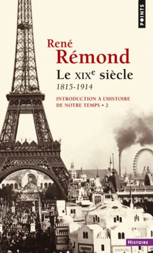Le XIXe siècle 1815-1914 Tome II : Introduction à l'histoire de notre temps Tome II - René Rémond - Livre