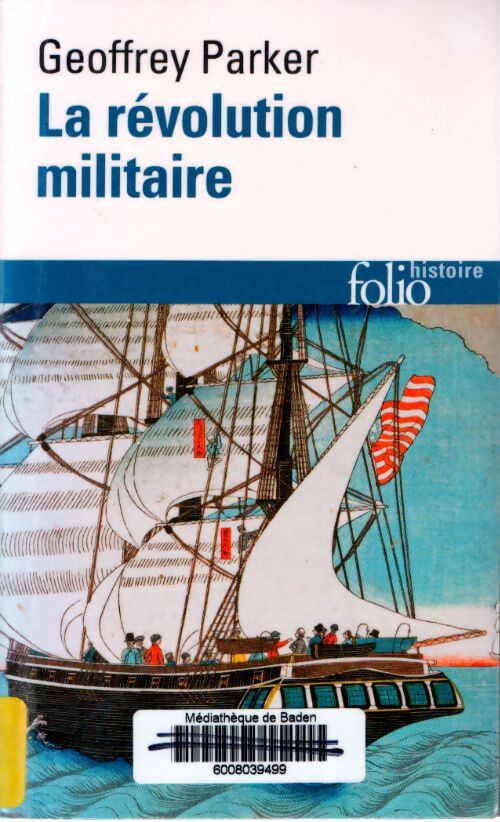 La révolution militaire : La guerre et l'essor de l'occident 1500-1800 - Geoffrey Parker - Livre