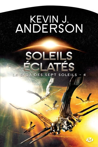 La saga des sept soleils Tome IV : Soleils éclatés - Kevin J. Anderson - Livre